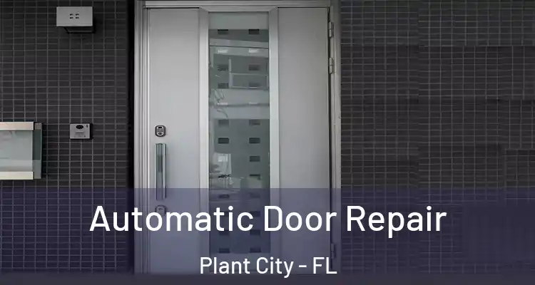  Automatic Door Repair Plant City - FL