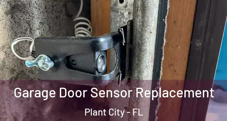  Garage Door Sensor Replacement Plant City - FL