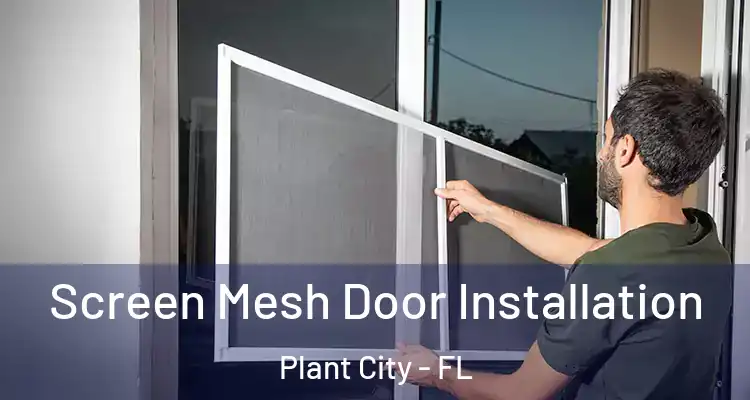  Screen Mesh Door Installation Plant City - FL